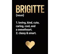 Brigitte Name Definition Dictionary: Cute Personalized Journal for Brigitte - Funny Lined Notebook with Name, 6x9 Inches, 120 Pages, Ideal for Women and Girls