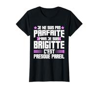 Brigitte Parfaite | Citation Humour Drôle Maman Prénom T-Shirt