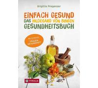 Brigitte Pregen Einfach gesund. Das Hildegard von Bingen Gesundheitsbuch (Poche)
