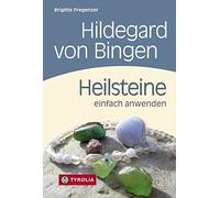 Brigitte Pregen Hildegard von Bingen. Heilsteine einfach anwenden: Mit F (Relié)