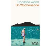 Brigitte Walitzek Charlotte Wood Ein Wochenende (Poche)