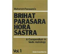 Brihat Parasara Hora Sastra: A Compendium in Vedic Astrology: 2 Volumes