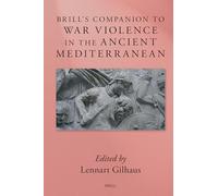 Brill’s Companion to War Violence in the Ancient Mediterranean