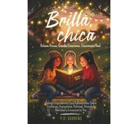Brilla, chica: Relatos inspiradores para adolescentes sobre confianza, autoestima, amistad, ansiedad, identidad y encontrar tu voz