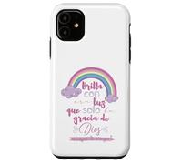 Brilla con esa luz que solo la gracia de Dios es capaz Coque pour iPhone 11