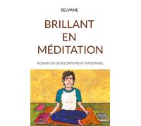Brillant en méditation: Roman de développement personnel