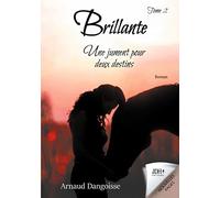 Brillante, une jument pour deux destins: Tome 2