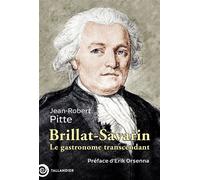 Brillat-Savarin - Le Gastronome Transcendant