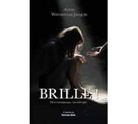 Brille ! - Mon témoignage, ma thérapie