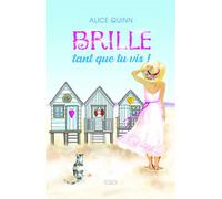 Brille, tant que tu vis ! - Alice Quinn - Bookelis - broché - Roman