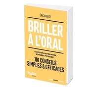 Briller À L'oral - Elocution, Articulation, Posture Physique - 101 Conseils Simples & Efficaces