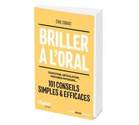 Briller à l'oral Élocution, articulation, posture physique... - Eric Cobast - L'etudiant Pratique - broché - Etude