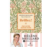 Brillez ! - Par votre savoir-vivre - Hélène Meillard - Robert Laffont - broché - Guide