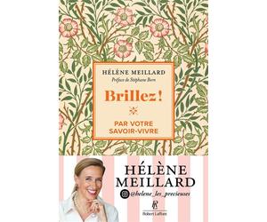 Brillez ! - Par votre savoir-vivre - Hélène Meillard - Robert Laffont - broché - Guide