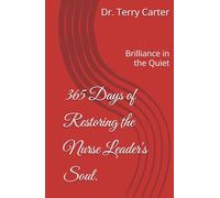 Brilliance in the Quiet: 365 Days of Restoring the Nurse Leader's Soul