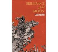 Brilliance Of The Moon Lian Hearn, (Auteur)
