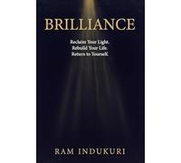 BRILLIANCE: Reclaim Your Light. Rebuild Your Life. Return to Yourself.
