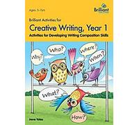 Brilliant Activities for Creative Writing, Year 1-Activités pour développer les compétences en matière de composition écrite