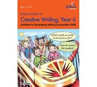 Brilliant Activities for Creative Writing, Year 6-Activities for Developing Writing Composition Skills - [Version Originale] Inconnu (Auteur)