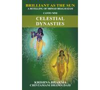 Brilliant As The Sun: A Retelling Of Srimad Bhagavatam: Canto Nine: Celestial Dynasties