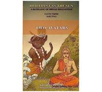 Brilliant As The Sun: A Retelling Of Srimad Bhagavatam: Canto Three Part Two: Two Avatars