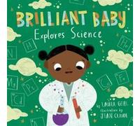 Brilliant Baby Explores Science by Laura Gehl & Illustrated by Jean Claude Laura Gehl Illustrated by Jean Claude (Auteur)