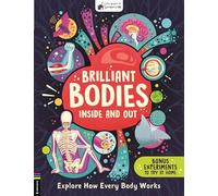 Brilliant Bodies Inside and Out: Explore How Every Body Works