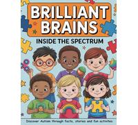Brilliant Brains: Inside the Spectrum - An Autism Activity Book for Kids Ages 7-11 with Quizzes, Sensory Crafts & Fun Facts