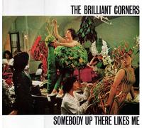 Brilliant Corners, the - Somebody Up There Like Me +11