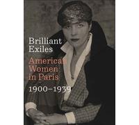 Brilliant exiles - american women in paris, 1900 1939