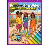 Brilliant Girls Shine at the School Showcase: A Story Coloring and Activity Book About Creativity, Confidence and Teamwork