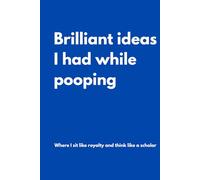 Brilliant ideas I had while pooping: Lined Notebook with Funny Quotes on each page, Perfect to the Office and Home | Gag Gift Idea for Coworkers, ... | Birthday and Christmas Gift for Friend