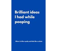 Brilliant ideas I had while pooping: Lined Notebook with Funny Quotes on each page, Perfect to the Office and Home | Gag Gift Idea for Coworkers, ... | Birthday and Christmas Gift for Friend