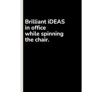 Brilliant iDEAS in office while spinning the chair: Funny to the Office and Home | Gag Gift Idea for Coworkers | 6 x 9 Blank Lined Notebook Journal in ... father's day, Mother's day and Christmas
