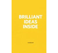 Brilliant Ideas Inside: Idea Notebook for Creativity, Brainstorming, Business Ideas and Notes