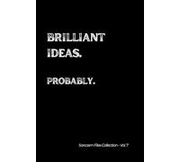 Brilliant ideas. Probably. Sarcasm Files Collection - Vol. 7: Witty 6x9 Lined Notebook for Adults, Teens & Deep Thinkers.