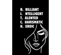 Brilliant Intelligent Talented Charismatic Heroic: B.I.T.C.H