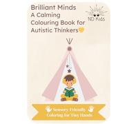Brilliant Minds: A Calming Colouring Book for Autistic Thinkers: Sensory-Friendly Activities for Toddlers Who Think Differently