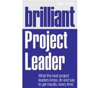 Brilliant Project Leader: What The Best Project Leaders Know, Do And Say To Get Results, Every Time (Brilliant Business) (Paperback) Mike Clayton, (Auteur)