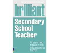 Brilliant Secondary School Teacher: What You Need To Know To Be A Truly Outstanding Teacher (Brilliant Teacher) (Paperback) David Torn, Peter Bennett (Auteur)