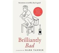 Brilliantly Bad by Mark Tanner Hardcover Book Mark Tanner (Auteur)