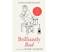 Brilliantly Bad: Inventions So Terrible, They’re Good