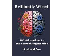 Brilliantly Wired: 365 affirmations for the neurodivergent mind