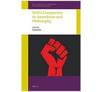 Brill's Companion To Anarchism And Philosophy
