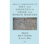 Brill's Companion To Diet And Logistics In Greek And Roman Warfare