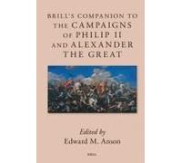 Brill's Companion To The Campaigns Of Philip Ii And Alexander The Great