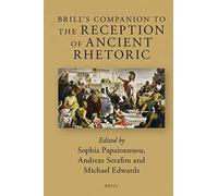 Brill's Companion To The Reception Of Ancient Rhetoric