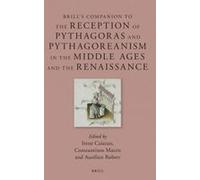 Brill's Companion To The Reception Of Pythagoras And Pythagoreanism In The Middle Ages And The Renaissance