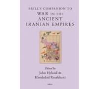 Brill's Companion To War In The Ancient Iranian Empires
