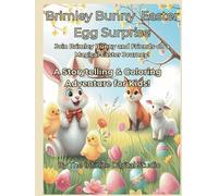 Brimley Bunny’s Easter Egg Surprise: A Playful Easter Bunny Storytelling & Coloring Book for Kids Ages 4-8